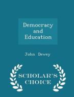 Democracy And Education - Scholar's Choice Edition di John Dewey edito da Scholar's Choice