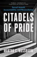 Citadels of Pride: Sexual Abuse, Accountability, and Reconciliation di Martha C. Nussbaum edito da W W NORTON & CO