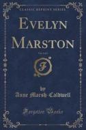 Evelyn Marston, Vol. 2 Of 3 (classic Reprint) di Anne Marsh-Caldwell edito da Forgotten Books