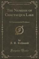The Nemesis Of Chautauqua Lake di A B Richmond edito da Forgotten Books