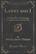 Lewey And I di William Henry Thomes edito da Forgotten Books