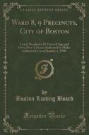 Ward 8, 9 Precincts, City Of Boston di Boston Listing Board edito da Forgotten Books