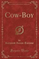 Cow-boy (classic Reprint) di Raymond Auzias-Turenne edito da Forgotten Books