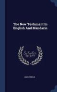 The New Testament In English And Mandari di ANONYMOUS edito da Lightning Source Uk Ltd