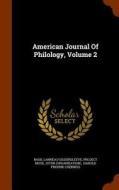 American Journal Of Philology, Volume 2 di Basil Lanneau Gildersleeve, Project Muse, Jsto Organization edito da Arkose Press