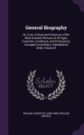 General Biography di Translator William Johnston, John Aikin, William Enfield edito da Palala Press