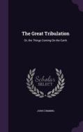 The Great Tribulation di John Cumming edito da Palala Press