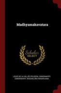 Madhyamakavatara di Louis De La Vallee Poussin, Candrakirti Candrakirti, Nagarjuna Nagarjuna edito da CHIZINE PUBN