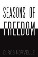 Seasons Of Freedom di D. Rob Norvelle edito da Austin Macauley Publishers