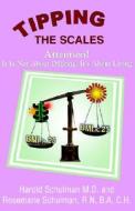 Tipping The Scales di Harold Schulman, Rosemarie Schulman edito da Xlibris Corporation