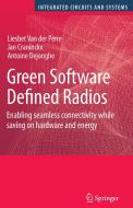 Green Software Defined Radios: Enabling Seamless Connectivity While Saving on Hardware and Energy di Liesbet Van Der Perre, Jan Craninckx, Antoine Dejonghe edito da SPRINGER NATURE
