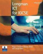 Longman Ict For Igcse di Roger Crawford, J Blair, R Birbal edito da Pearson Education Limited