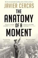 The Anatomy of a Moment di Javier Cercas edito da Bloomsbury Publishing PLC