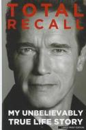 Total Recall: My Unbelievably True Life Story di Arnold Schwarzenegger edito da Thorndike Press