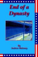 End of a Dynasty di Andrew Maloney edito da Trafford Publishing