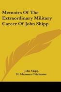 Memoirs Of The Extraordinary Military Career Of John Shipp di John Shipp edito da Kessinger Publishing Co