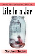 Life in a Jar di Stephen Sutton edito da AuthorHouse UK