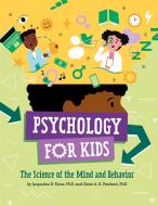 Psychology For Kids di Jacqueline B. Toner, Claire A. B. Freeland edito da American Psychological Association