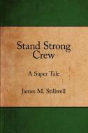Stand Strong Crew di James M. Stillwell edito da AuthorHouse