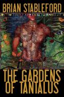 The Gardens of Tantalus and Other Delusions di Brian Stableford edito da Borgo Press