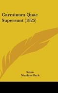 Carminum Quae Supersunt (1825) di Solon, Nicolaus Bach edito da Kessinger Publishing, Llc