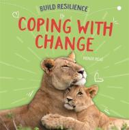 Build Resilience: Coping With Change di Honor Head edito da Hachette Children's Group