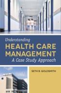 Understanding Health Care Management di Seth B. Goldsmith edito da Jones and Bartlett