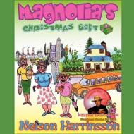 Magnolia's Christmas Gift di Nelson Harrinsson edito da America Star Books