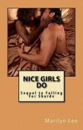 Nice Girls Do: Sequel to Falling for Sharde di Marilyn Lee edito da Createspace