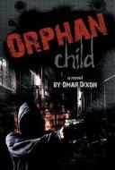 Orphan Child di Omar Dixon edito da AUTHORHOUSE