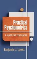 Practical Psychometrics: A Guide for Test Users di Benjamin J. Lovett edito da GUILFORD PUBN