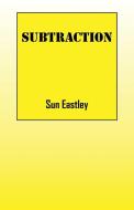 Subtraction di Sun Eastley edito da OUTSKIRTS PR
