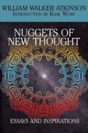 Nuggets of the New Thought di William Walker Atkinson edito da White Ivy Press