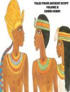 Tales from Anceint Egypt Volume II: The Princess of Bakhtan/The Predestined Prince/King Cheops and the Magicians di Samir Sobhy edito da Createspace