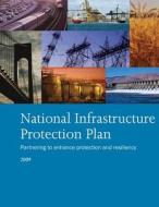 National Infrastructure Protection Plan: Partnering to Enhance Protection and Resiliency di U. S. Department of Homeland Security edito da Createspace