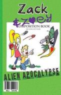 Zack & Zoey's Alien Apocalypse: Alien Busting Ninja Adventure di Mj Ware edito da Createspace