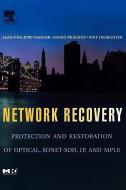 Network Recovery: Protection and Restoration of Optical, SONET-SDH, IP, and Mpls di Jean-Philippe Vasseur, Mario Pickavet, Piet Demeester edito da MORGAN KAUFMANN PUBL INC