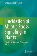 Elucidation of Abiotic Stress Signaling in Plants edito da Springer-Verlag GmbH