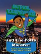 Super Yah'shiah and the Potty Monster di Charles Boogie Sweeney edito da Createspace