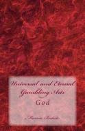 Universal and Eternal Gambling Arts: God di Marcia Batiste Smith Wilson edito da Createspace Independent Publishing Platform