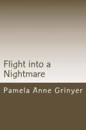 Flight Into a Nightmare di Mrs Pamela Anne Grinyer, Pamela Anne Grinyer edito da Createspace