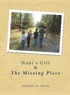 Nani's Gift & the Missing Piece di Donna St Rock Rock edito da XULON PR