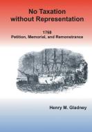 No Taxation Without Representation di Henry M. Gladney edito da Xlibris