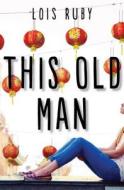 This Old Man di Lois Ruby edito da OPEN ROAD MEDIA TEEN & TWEEN