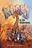 Rocky in the Wilderness di Shaun Chapman edito da Xlibris