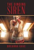 The Singing Siren di BreAnna Kave edito da Xlibris
