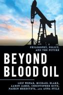 Beyond Blood Oil di Leif Wenar, Michael Blake, Aaron James edito da Rowman & Littlefield Publishers