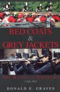 Red Coats & Grey Jackets: The Battle of Chippawa, 5 July 1814 di Donald E. Graves edito da DUNDURN PR LTD