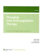 Managing Oral Anticoagulation Therapy edito da Lippincott Williams & Wilkins