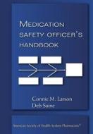 Medication Safety Officer's Handbook di Connie M. Larson edito da ASHP - American Society of Health-System Pharmacists
